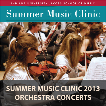 Indiana University Summer Music Clinic 2013: Orchestra Concerts