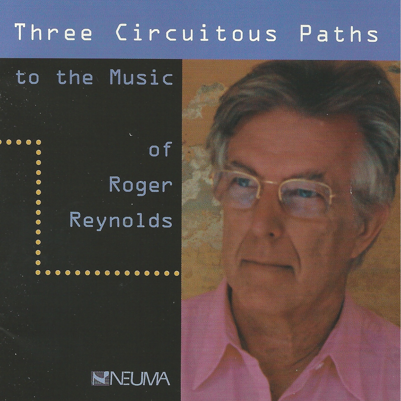 Three Circuitous Paths to the Music of Roger Reynolds