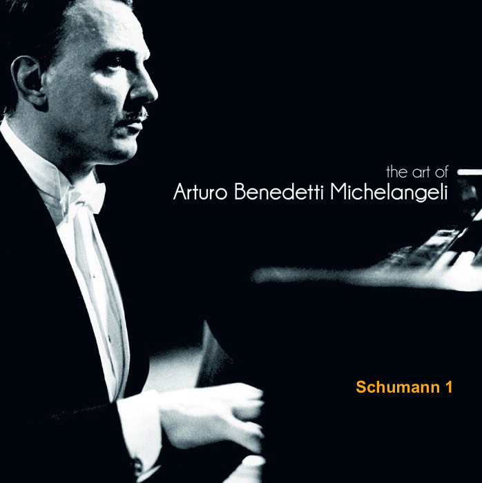 The Art of Arturo Benedetti Michelangeli: Schumann 1